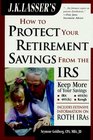 JK Lasser's How to Protect Your Retirement Savings from the IRS Third Edition