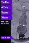 The Rise of Early Modern Science  Islam China and the West