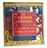 Cookie Critters A Cookbook and Cookie Cutter Set