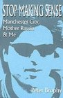 Stop Making Sense Manchester City Mother Russia and Me