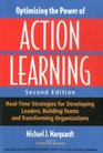 Optimizing the Power of Action Learning RealTime Strategies for Developing Leaders Building Teams and Transforming Organizations