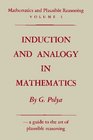 Mathematics and Plausible Reasoning Vol I Induction and Analogy in Mathematics