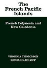 The French Pacific Islands French Polynesia and New Caedonia