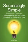 Surprisingly Simple Independent Contractor Sole Proprietor and LLC Taxes Explained in 100 Pages or Less