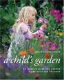A Child's Garden 60 Ideas to Make Any Garden Come Alive for Children
