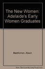 The new women Adelaide's early women graduates