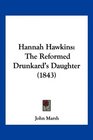 Hannah Hawkins The Reformed Drunkard's Daughter
