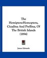The HemipteraHomoptera Cicadina And Psyllina Of The British Islands