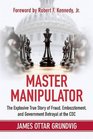 Master Manipulator: The Explosive True Story of Fraud, Embezzlement, and Government Betrayal at the CDC