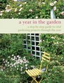 A Year in the Garden A Stepbystep Guide to Vital Gardening Projects Through the Year