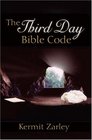 The Third Day Bible Code A Still Here Book