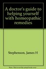 A doctor's guide to helping yourself with homeopathic remedies