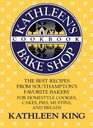 Kathleen's Bake Shop Cookbook  The Best Recipes from Southhampton's Favorite Bakery for Homestyle Cookies Cakes Pies Muffins and Breads