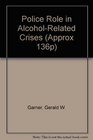 Police Role in AlcoholRelated Crises