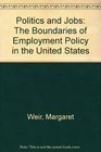 Politics and Jobs The Boundaries of Employment Policy in the United States