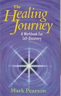The Healing Journey A Workbook for SelfDiscovery