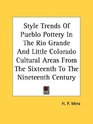 Style Trends Of Pueblo Pottery In The Rio Grande And Little Colorado Cultural Areas From The Sixteenth To The Nineteenth Century