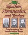 Ranchers Homesteaders and Traders Frontiersmen of the SouthCentral States