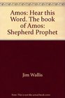Amos Hear this Word The book of Amos Shepherd Prophet