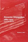 Alexander Shlyapnikov 1885 1937 Life of an Old Bolshevik