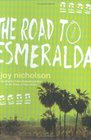 The Road to Esmeralda  A Novel