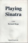 Playing Sinatra A Play
