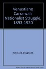 Venustiano Carranza's Nationalist Struggle 18931920