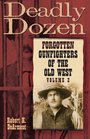 Deadly Dozen Forgotten Gunfighters of the Old West