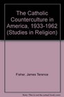Catholic Counterculture in America 193362