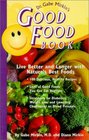 Dr Gabe Mirkin's Good Food Book Live Better and Longer with Nature's Best Foods