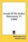 Annals Of The Dudley Observatory V1