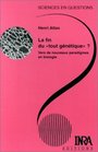 La fin du tout gntique Vers de nouveaux paradigmes en biologie  une confrencedbat organise par le groupe Sciences en questions Paris INRA 28 mai 1998