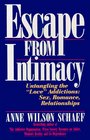 Escape from Intimacy: The Pseudo-Relationship Addictions : Untangling the "Love" Addictions : Sex, Romance, Relationships