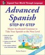 Advanced Spanish StepbyStep Master Accelerated Grammar to Take Your Spanish to the Next Level