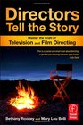 Directors Tell the Story Master the Craft of Television and Film Directing