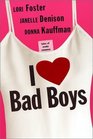 I Love Bad Boys: Indulge Me / Naughty By Night / ...And When They Were Bad
