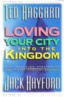 Loving Your City into the Kingdom CityReaching Strategies for a 21Century Revival