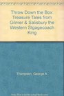 Throw Down the Box Treasure Tales from Gilmer  Salisbury the Western Stgagecoach King