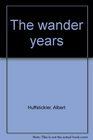 The wander years
