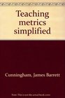 Teaching metrics simplified