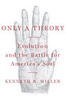 Only a Theory Evolution and the Battle for America's Soul