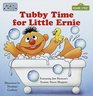 Tubby Time for Little Ernie (Board Books)