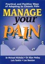Manage Your Pain Practical and Positive Ways of Adapting to Chronic Pain
