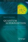 Quantum Superposition Counterintuitive Consequences of Coherence Entanglement and Interference