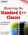 Mastering the Standard C Classes An Essential Reference