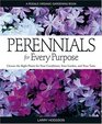 Perennials for Every Purpose  Choose the Right Plants for Your Conditions Your Garden and Your Taste