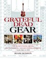 Grateful Dead Gear The Band's Instruments Sound Systems and Recording Sessions from 1965 to 1995