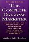 The Complete Database Marketer Second Generation Strategies and Techniques for Tapping the Power of Your Customer Database