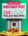 Instant Pot Cookbook 250 Super Easy to Prepare Paleo Recipes