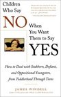 Children Who Say No When You Want Them to Say Yes Failsafe Discipline Strategies for Stubborn and Oppositional Children and Teens